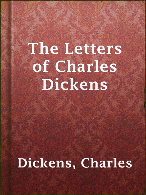 Title details for The Letters of Charles Dickens by Charles Dickens - Available